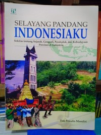Image of Selayang Pandang Indonesiaku(Sekilas Tentang Sejarah, Geografi, Penduduk dan Kebudayaan Provinsi Di Indonesia
