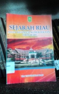 Image of Sejarah Riau Masa Revolusi Kemerdekaan Orde Baru