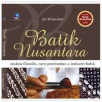 Image of Batik Nusantara -  Makna Filosofis, Cara Pembuatan dan Industri Batik